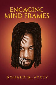Title: Engaging Mind Frames, Author: Donald D. Avery