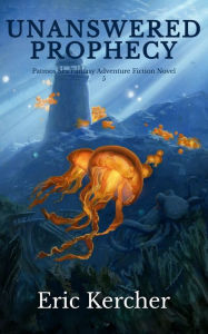 Title: Unanswered Prophecy: Patmos Sea Fantasy Adventure Fiction Novel 5, Author: Eric Kercher