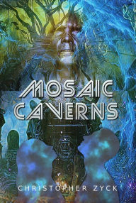 Title: MOSAIC CAVERNS, Author: Christopher Zyck