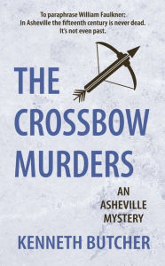 Title: The Crossbow Murders, an Asheville Mystery, Author: Kenneth Butcher