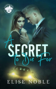 Title: A Secret to Die For, Author: Elise Noble