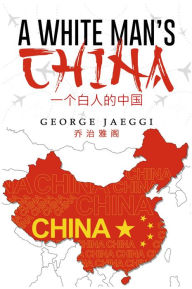 Title: A White Man's China, Author: George Jaeggi