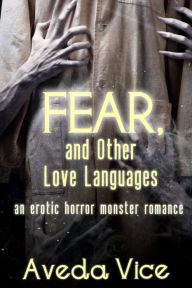 Title: Fear, and Other Love Languages: A Why Choose Horror Monster Romance, Author: Aveda Vice