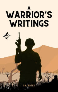 Title: A Warrior's Writings, Author: Scott Bates
