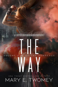 Title: The Way: A Dystopian Adventure, Author: Mary E. Twomey