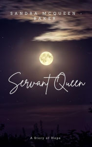Title: Servant Queen, Author: Sandra McQueen-Baker