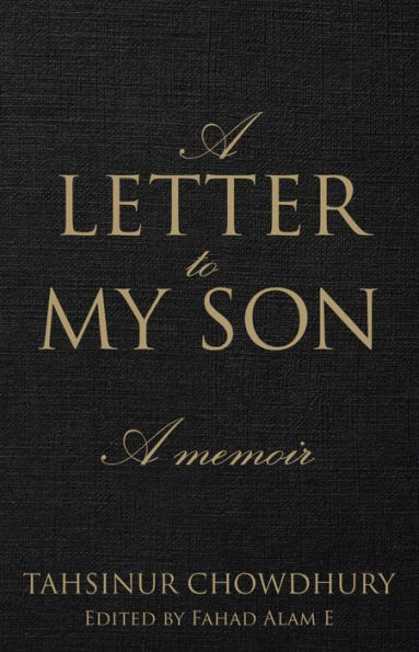 A Letter To My Son: A Memoir