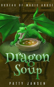 Title: Dragon Soup: A cozy fantasy mystery, Author: Patty Jansen