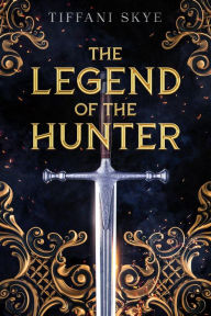 Title: The Legend of the Hunter, Author: Tiffani Skye