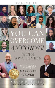 Title: You Can Overcome Anything!: Vol. 10 With Awareness, Author: Cesar Espino