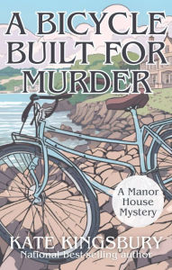 Title: A Bicycle Built for Murder, Author: Kate Kingsbury