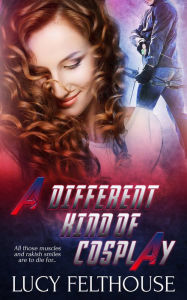 Title: A Different Kind of Cosplay: A Sexy Cosplay Romance Novella, Author: Lucy Felthouse