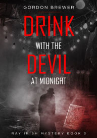 Title: Drink with the Devil at Midnight, Author: Gordon Brewer