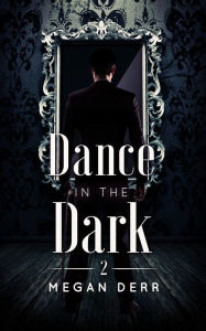 Title: Dance in the Dark, Author: Megan Derr