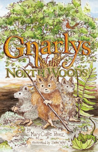 Title: Gnarlys of the North Woods, Author: Mary Cuffe Perez