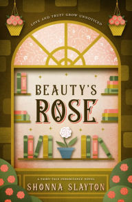 Title: Beauty's Rose, Author: Shonna Slayton