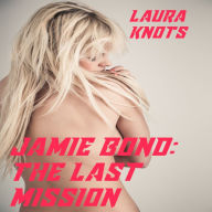 Title: Jamie Bond: The Last Mission, Author: Laura Knots
