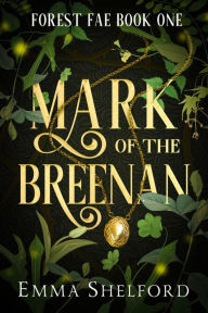 Title: Mark of the Breenan, Author: Emma Shelford