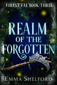 Title: Realm of the Forgotten, Author: Emma Shelford