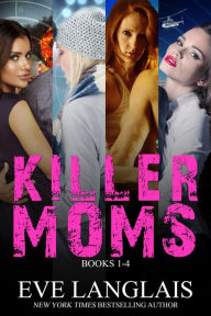 Title: Killer Moms: Books 1 - 4, Author: Eve Langlais