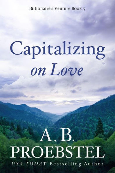 Capitalizing on Love: A Christian Romance (Billionaire's Venture, Book 5)