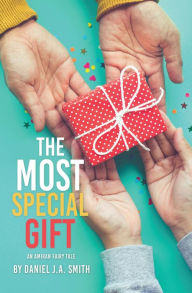 Title: The Most Special Gift: An Amiran Fairy Tale, Author: Daniel J.A. Smith