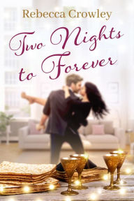 Title: Two Nights to Forever, Author: Rebecca Crowley
