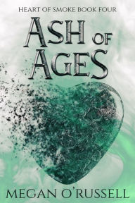 Title: Ash of Ages, Author: Megan O'russell