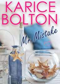 Title: Mr. Mistake, Author: Karice Bolton