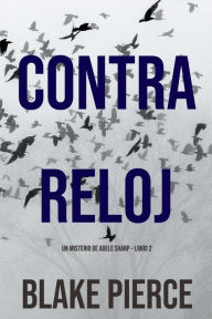 Title: Contra Reloj (Un misterio de Adele Sharp Libro Dos), Author: Blake Pierce