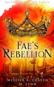 Title: Fae's Rebellion: A Portal Fantasy Romance, Author: Melissa A. Craven