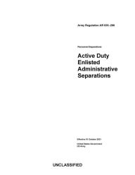 Title: Army Regulation AR 635-200 Personnel Separations: Active Duty Enlisted Administrative Separations Effective 01 OCT 2021, Author: United States Government Us Army