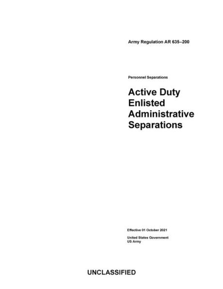 Army Regulation AR 635-200 Personnel Separations: Active Duty Enlisted Administrative Separations Effective 01 OCT 2021