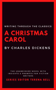 Title: Writing Through the Classics: A Christmas Carol, Author: Charles Dickens