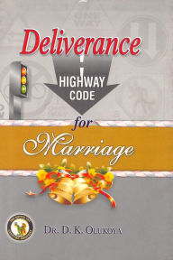 Title: The Deliverance Highway Code for Marriage, Author: Dr D. K. Olukoya