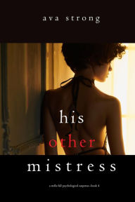 Title: His Other Mistress (A Stella Fall Psychological Suspense ThrillerBook Four), Author: Ava Strong