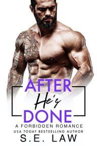 Title: After He's Done: A Forbidden Romance, Author: S.E. Law