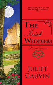 Title: The Irish Wedding: A Novel Romance, Author: Juliet Gauvin