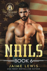 Title: NAILS (The Trident Series II - BRAVO Team Book 6), Author: Jaime Lewis