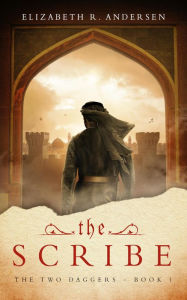 Title: The Scribe, Author: Elizabeth R. Andersen