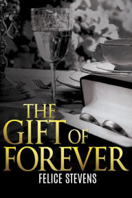 Title: The Gift of Forever, Author: Felice Stevens