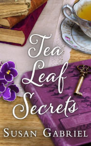 Title: Tea Leaf Secrets: Southern Fiction (Temple Secrets Series Book 3), Author: Susan Gabriel