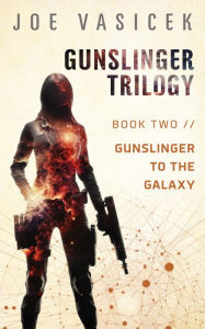 Title: Gunslinger to the Galaxy, Author: Joe Vasicek