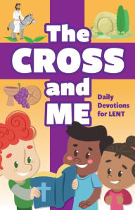 Title: The Cross and Me: Daily Devotions for Lent, Author: Ruth Geisler