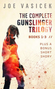 Title: The Complete Gunslinger Trilogy, Author: Joe Vasicek