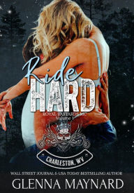 Title: Ride Hard: Royal Bastards MC: Charleston, WV Volume 1, Author: Glenna Maynard