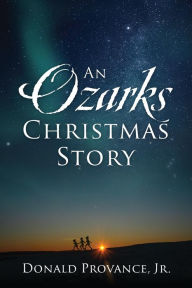 Title: An Ozarks Christmas Story, Author: Donald Provance