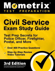 Civil Service Exam Study Guide - Test Prep Secrets for Police Officer, Firefighter, Postal, and More: [3rd Edition]