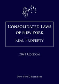 Title: Consolidated Laws of New York Real Property 2021 Edition, Author: Jason Lee