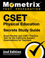 Title: CSET Physical Education Secrets Study Guide - Exam Review and CSET Practice Test for the California Subject Examinations: [2nd Edition], Author: Mometrix